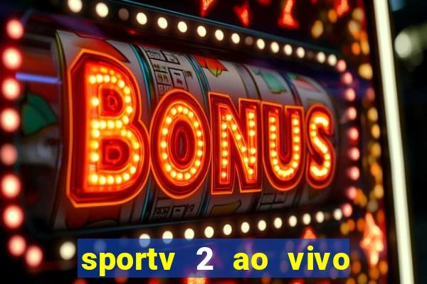 sportv 2 ao vivo mega canais